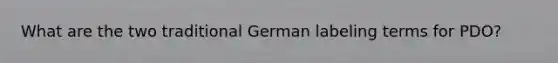 What are the two traditional German labeling terms for PDO?