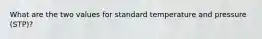 What are the two values for standard temperature and pressure (STP)?