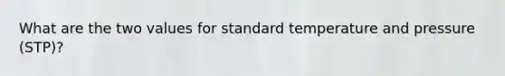 What are the two values for standard temperature and pressure (STP)?