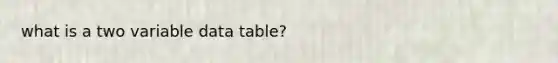 what is a two variable data table?