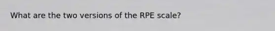 What are the two versions of the RPE scale?