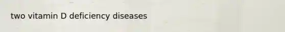 two vitamin D deficiency diseases