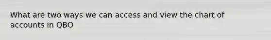 What are two ways we can access and view the chart of accounts in QBO