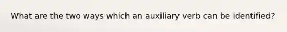 What are the two ways which an auxiliary verb can be identified?