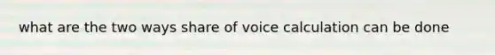 what are the two ways share of voice calculation can be done