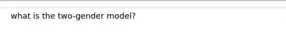 what is the two-gender model?