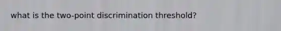 what is the two-point discrimination threshold?