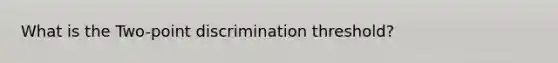 What is the Two-point discrimination threshold?