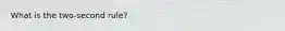 What is the two-second rule?