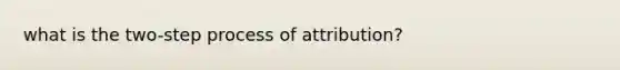 what is the two-step process of attribution?