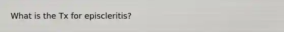 What is the Tx for episcleritis?