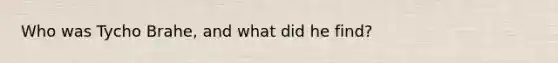 Who was Tycho Brahe, and what did he find?