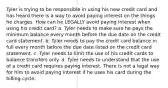 Tyler is trying to be responsible in using his new credit card and has heard there is a way to avoid paying interest on the things he charges. How can he LEGALLY avoid paying interest when using his credit card? a. Tyler needs to make sure he pays the minimum balance every month before the due date on the credit card statement. b. Tyler needs to pay the credit card balance in full every month before the due date listed on the credit card statement. c. Tyler needs to limit the use of his credit cards to balance transfers only. d. Tyler needs to understand that the use of a credit card requires paying interest. There is not a legal way for him to avoid paying interest if he uses his card during the billing cycle.