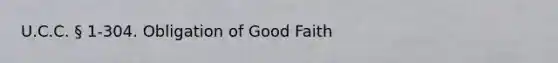 U.C.C. § 1-304. Obligation of Good Faith