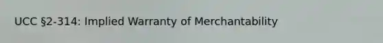 UCC §2-314: Implied Warranty of Merchantability