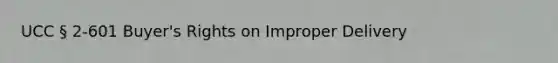 UCC § 2-601 Buyer's Rights on Improper Delivery