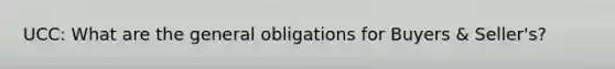 UCC: What are the general obligations for Buyers & Seller's?