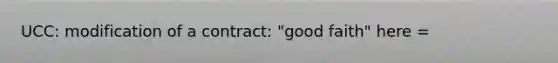 UCC: modification of a contract: "good faith" here =