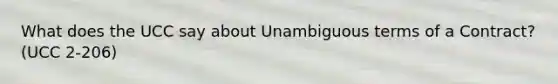 What does the UCC say about Unambiguous terms of a Contract? (UCC 2-206)