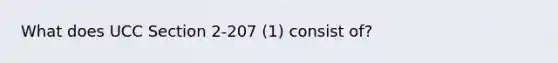 What does UCC Section 2-207 (1) consist of?