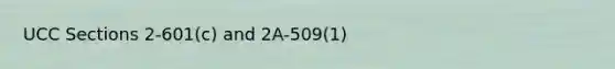 UCC Sections 2-601(c) and 2A-509(1)