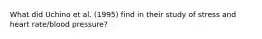 What did Uchino et al. (1995) find in their study of stress and heart rate/blood pressure?