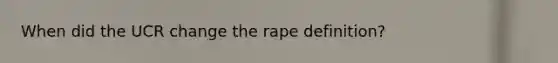 When did the UCR change the rape definition?