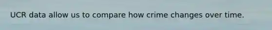 UCR data allow us to compare how crime changes over time.