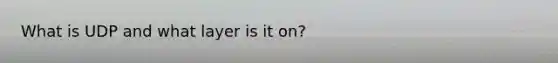 What is UDP and what layer is it on?