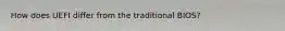 How does UEFI differ from the traditional BIOS?