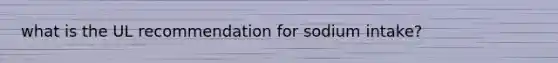 what is the UL recommendation for sodium intake?