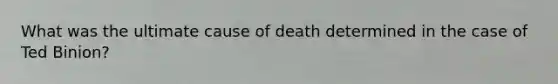 What was the ultimate cause of death determined in the case of Ted Binion?