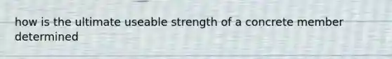 how is the ultimate useable strength of a concrete member determined