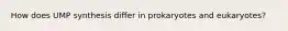 How does UMP synthesis differ in prokaryotes and eukaryotes?