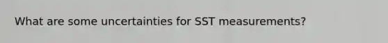 What are some uncertainties for SST measurements?