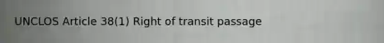 UNCLOS Article 38(1) Right of transit passage