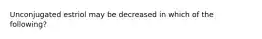 Unconjugated estriol may be decreased in which of the following?