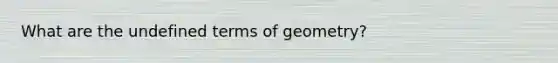 What are the undefined terms of geometry?