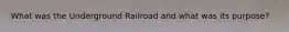 What was the Underground Railroad and what was its purpose?