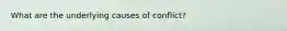 What are the underlying causes of conflict?