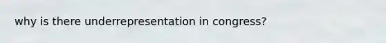 why is there underrepresentation in congress?