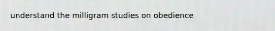 understand the milligram studies on obedience