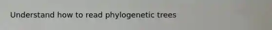 Understand how to read phylogenetic trees