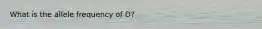 What is the allele frequency of D?