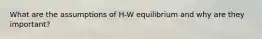 What are the assumptions of H-W equilibrium and why are they important?