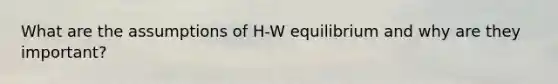 What are the assumptions of H-W equilibrium and why are they important?