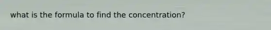 what is the formula to find the concentration?