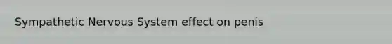 Sympathetic <a href='https://www.questionai.com/knowledge/kThdVqrsqy-nervous-system' class='anchor-knowledge'>nervous system</a> effect on penis