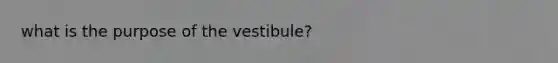 what is the purpose of the vestibule?