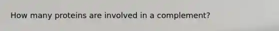 How many proteins are involved in a complement?